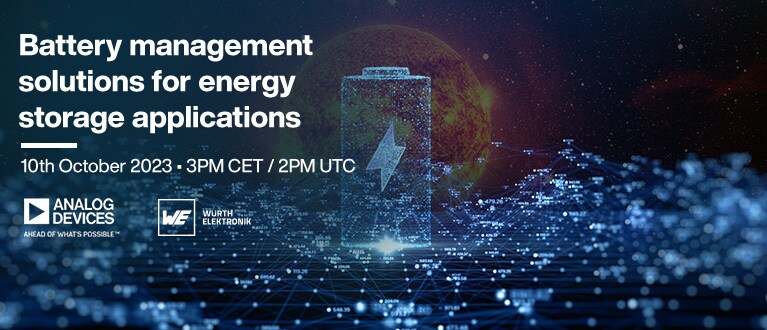 Battery management solutions for energy storage applications. 10th October 2023 - 3PM CET / 2PM UTC