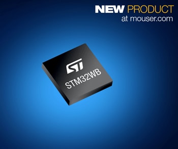 Now at Mouser: STMicroelectronics STM32WB Ultra-Low-Power Wireless Microcontrollers